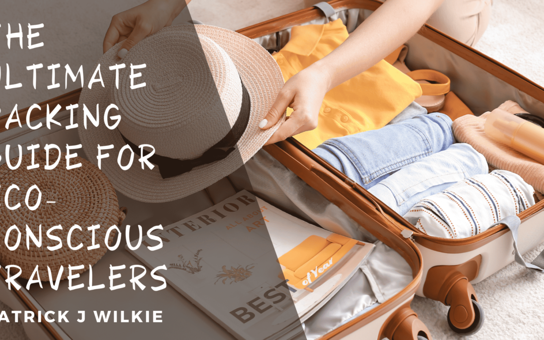 Blog 2 The Ultimate Packing Guide for Eco-Conscious Travelers